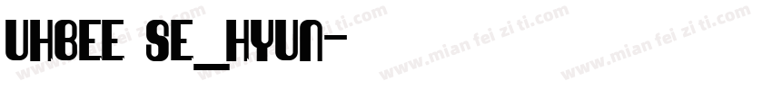 UhBee Se_hyun字体转换